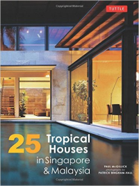 25 TROPICAL HOUSES IN SINGAPORE AND MALAYSIA 