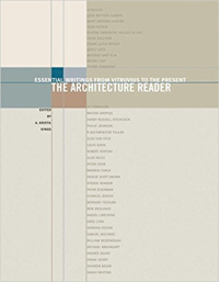 THE ARCHITECTURE READER - ESSENTIAL WRITINGS FROM VTRUVIUS TO THE PRESENT