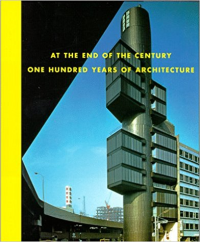 AT THE END OF THE CENTURY - ONE HUNDRED YEARS OF ARCHITECTURE