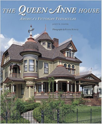 THE QUEEN ANNE HOUSE - AMERICAS VICTORIAN VERNACULAR