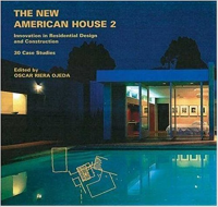 THE NEW AMERICAN HOUSE 2 - INNOVATIONS IN RESIDENTIAL DESIGN AND CONSTRUCTION - 30 CASE STUDIES
