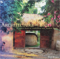 ARCHITECTURE OF BALI - A SOURCE BOOK OF TRADITIONAL AND MODERN FORMS