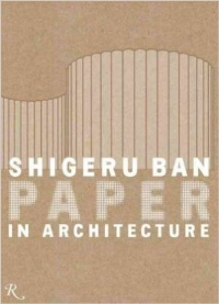 SHIGERU BAN - PAPER IN ARCHITECTURE
