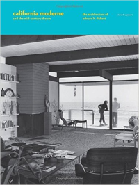 CALIFORNIA MODERNE AND THE MID-CENTURY DREAM - THE ARCHITECTURE OF EDWARD H. FICKETT