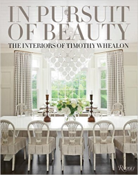 IN PURSUIT OF BEAUTY - THE INTERIORS OF TIMOTHY WHEALON