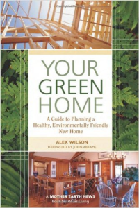 YOUR GREEN HOME - A GUIDE TO PLANNING A HEALTHY, ENVIRONMENTALLY FRIENDLY NEW HOME