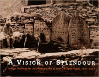 A VISION OF SPLENDOUR INDIAN HERITAGE IN THE PHOTOGRAPHS OF JEAN PHILIPPE VOGEL 1901 TO 1913