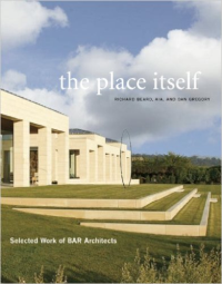 THE PLACE ITSELF - SELECTED WORK OF BAR ARCHITECTS