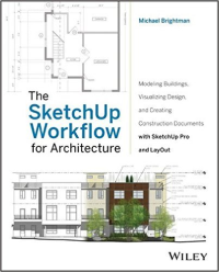 THE SKETCHUP WORKFLOW FOR ARCHITECTURE