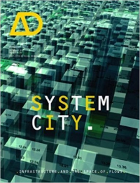 SYSTEM CITY - INFRASTRUCTURE AND THE SPACE OF FLOWS