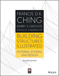 BUILDING STRUCTURES ILLUSTRATED - PATTERNS, SYSTEMS, AND DESIGN - 2ND EDITION