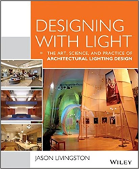 DESIGNING WITH LIGHT - THE ART SCIENCE AND PRACTICE OF ARCHITECTURAL LIGHTING DESIGN