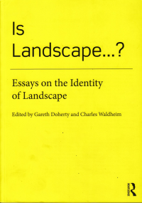 IS LANDSCAPE..? - ESSAYS ON THE IDENTITY OF LANDSCAPE