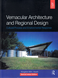 VERNACULAR ARCHITECTURE AND REGIONAL DESIGN - CULTURAL PROCESS AND ENVIRONMENTAL RESPONSE - INDIAN EDITION