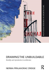 DRAWING THE UNBUILDABLE - SERIALITY AND REPRODUCTION IN ARCHITECTURE