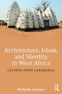ARCHITECTURE ISLAM AND IDENTITY IN WEST AFRICA - LESSONS FROM LARABANGA