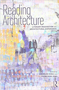 READING ARCHITECTURE - LITERARY IMAGINATION AND ARCHITECTURAL EXPERIENCE