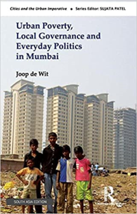 URBAN POVERTY - LOCAL GOVERNANCE AND EVERYDAY POLITICS IN MUMBAI