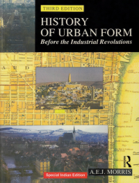 HISTORY OF URBAN FORM - BEFORE THE INDUSTRIAL REVOLUTIONS - INDIAN EDITION