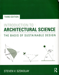 INTRODUCTION TO ARCHITECTURAL SCIENCE - THE BASIS OF SUSTAINABLE DESIGN - 3RD EDITION - INDIAN EDITION