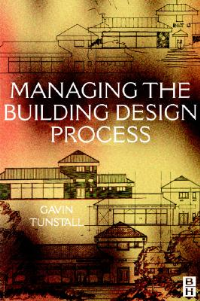 MANAGING THE BUILDING DESIGN PROCESS - INDIAN 2ND EDITION