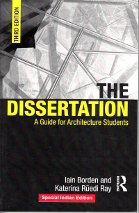 THE DISSERTATION - A GUIDE FOR ARCHITECTURE STUDENTS - 3RD EDITION - INDIAN EDITION