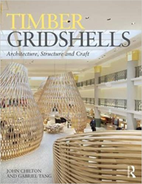 TIMBER GRIDSHELLS - ARCHITECTURE STRUCTURE AND CRAFT