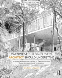 TWENTY FIVE BUILDINGS EVERY ARCHITECT SHOULD UNDERSTAND - 2ND EDITION