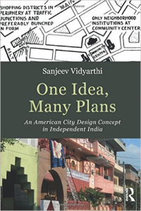 ONE IDEA, MANY PLANS - AN AMERICAN CITY DESIGN CONCEPT IN INDEPENDENT INDIA