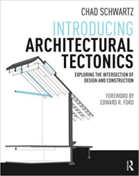INTRODUCING ARCHITECTURAL TECTONICS - EXPLORING THE INTERSECTION OF DESIGN AND CONSTRUCTION