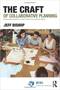 THE CRAFT OF COLLABORATIVE PLANNING - PEOPLE WORKING TOGETHER TO SHAPE CREATIVE & SUSTAINABLE PLACES