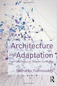 ARCHITECTURE AND ADAPTATION - FROM CYBERNETICS TO TANGIBLE COMPUTING