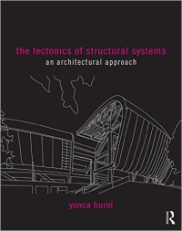 THE TECTONICS OF STRUCTURAL SYSTEMS - AN ARCHITECTURAL APPROACH