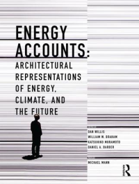 ENERGY ACCOUNTS - ARCHITECTURAL REPRESENTATIONS OF ENERGY CLIMATE AND THE FUTURE