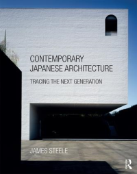 CONTEMPORARY JAPANESE ARCHITECTURE - TRACING THE NEXT GENERATION