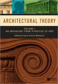 ARCHITECTURAL THEORY - AN ANTHOLOGY FROM VITRUVIUS TO 1870 - VOLUME 1
