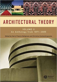 ARCHITECTURAL THEORY - AN ANTHOLOGY FROM 1871 TO 2005 - VOLUME 2