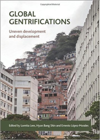 GLOBAL GENTRIFICATIONS - UNEVEN DEVELOPMENT AND DISPLACEMENT