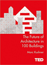 THE FUTURE OF ARCHITECTURE IN 100 BUILDINGS - TED SERIES