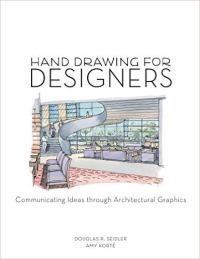 HAND DRAWING FOR DESIGNERS - COMMUNICATING IDEAS THROUGH ARCHITECTURAL GRAPHICS