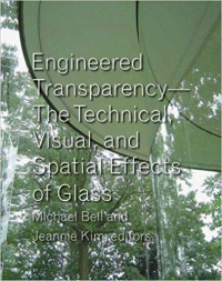 ENGINEERED TRANSPARENCY - THE TECHNICAL VISUAL AND SPATIAL EFFORTS OF GLASS