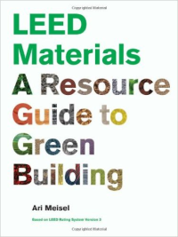 LEED MATERIALS - A RESOURCE GUIDE TO GREEN BUILDING
