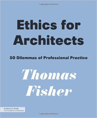 ETHICS FOR ARCHITECTS - 50 DILEMMAS OF PROFESSIONAL PRACTICE
