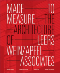 MADE TO MEASURE - THE ARCHITECTURE OF LEERS WEINZAPFEL ASSOCIATES