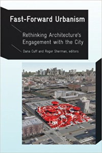 FAST FORWARD URBANISM - RETHINKING ARCHITECTURES ENGAGEMENT WITH THE CITY