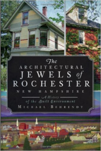 THE ARCHITECTURAL - JEWELS OF ROCHESTER - NEW HAMPSHIRE - A HISTORY OF THE BUILT ENVIRONMENT
