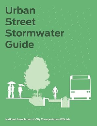 URBAN STREET STORMWATER GUIDE - NATIONAL ASSOCIATION OF CITY TRANSPORTATION OFFICIALS