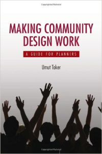 MAKING COMMUNITY DESIGN WORK - A GUIDE FOR PLANNERS