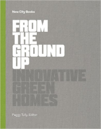FROM THE GROUND UP - INNOVATIVE GREEN HOMES