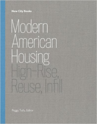 MODERN AMERICAN HOUSING - HIGH RISE, REUSE, INFILL